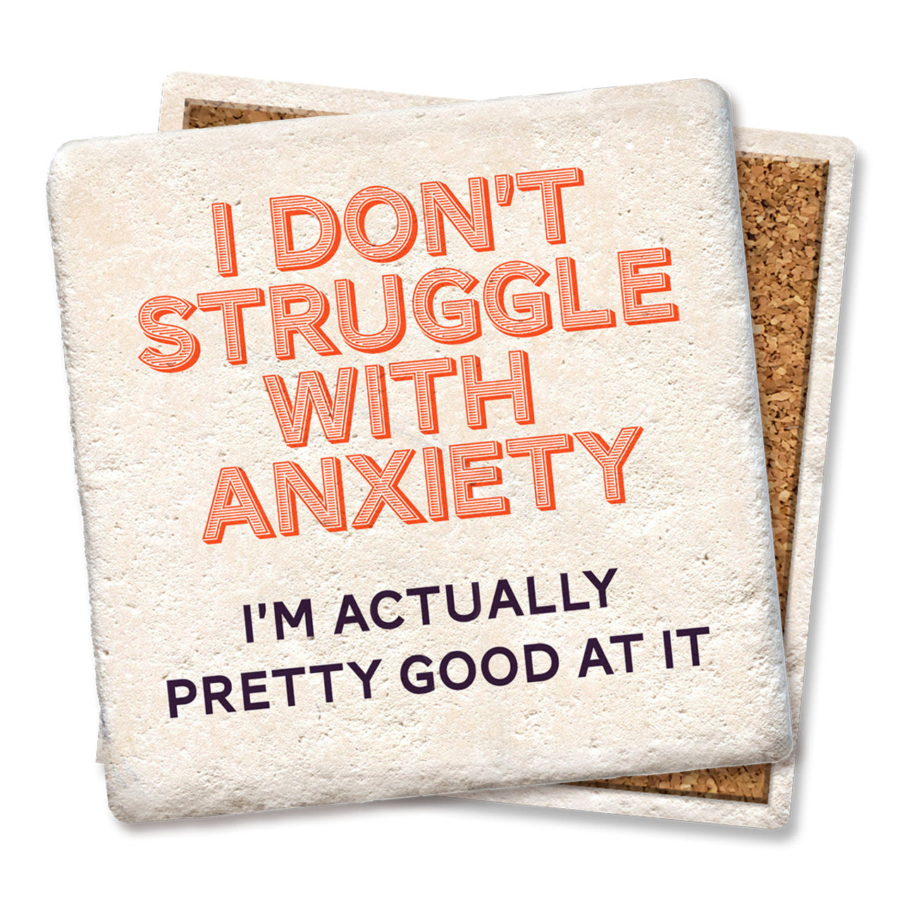 I Don't Struggle With Anxiety Coaster