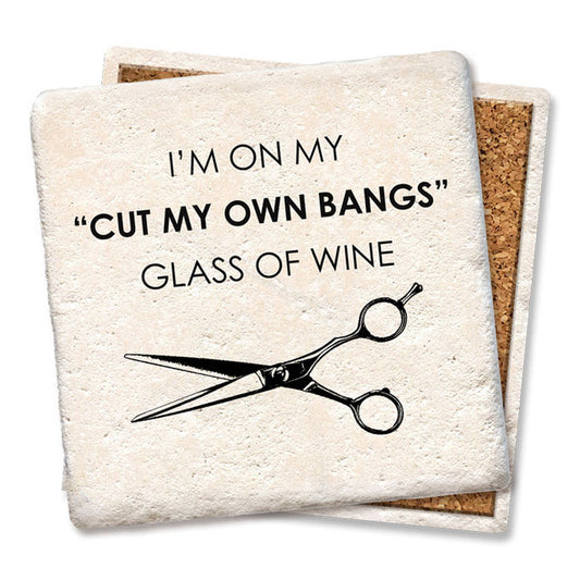 I'm On My Cut My Own Bangs Coaster