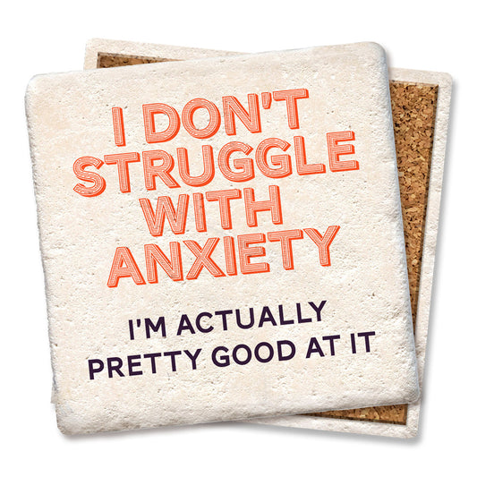 I Don't Struggle With Anxiety Coaster