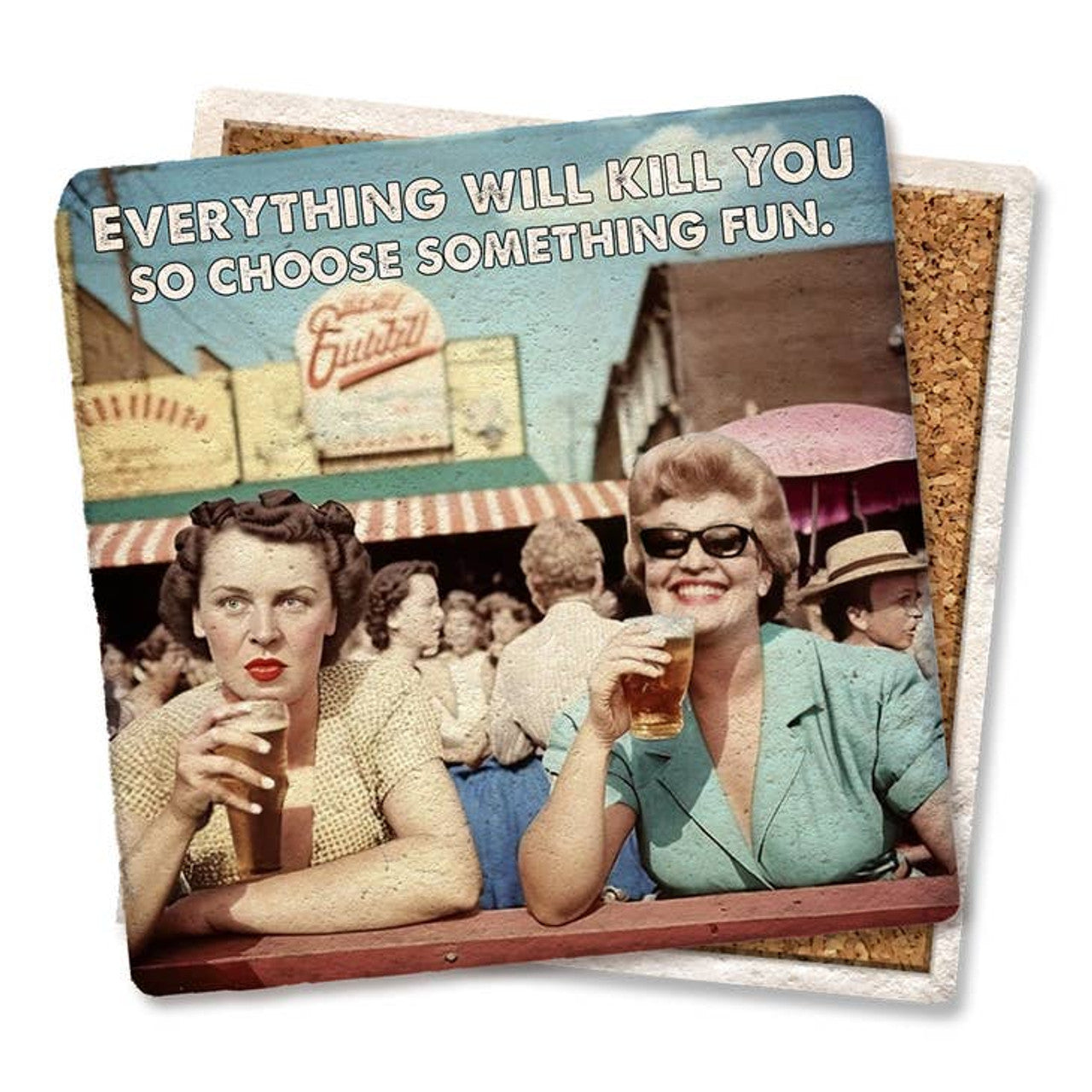 Everything Wil Kill You Coaster